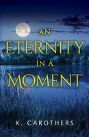 An Eternity in a Moment 1643880020 Book Cover