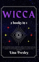 Wicca: Find the Hidden Rituals, Symbolism, Herbal and Crystals and You can Harness the Power World of Witchcraft in 7 steps. Find your Journey to Self-acceptance and Embrace Love with your Enneagram B08SGZPJJW Book Cover