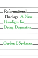 Reformational Theology: A New Paradigm for Doing Dogmatics 0802805256 Book Cover