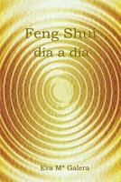 Feng Shui Día a Día: Todo fluye en un hogar Feng Shui, cuando no hay equilibrio en el hogar, no hay equilibrio en tu vida. 1723802697 Book Cover