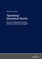 ‹Speaking› Quotation Marks: Toward a Multimodal Analysis of Quoting Verbatim in English 363159996X Book Cover