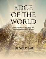 Edge of the World: Three stories of Love, Loss, and Discovery Beyond the Ordinary B0GRV696ZX Book Cover