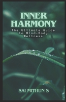 Inner Harmony: The Ultimate Guide to Mind-Body Wellness B0DZ78WM4F Book Cover