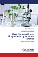 Silver Nanoparticles - Biosynthesis by Ocimum species 3659363855 Book Cover