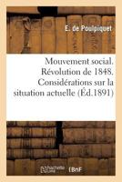 Mouvement Social. Ra(c)Volution de 1848. Consida(c)Rations Sur La Situation Actuelle 2011772028 Book Cover