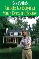 Bob Vila's Guide to Buying Your Dream House 0316902918 Book Cover