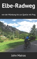 Elbe-Radweg: von der Mündung bis zur Quelle mit Prag B0BTJ7149K Book Cover