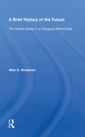 A Brief History of the Future: The United States in a Changing World Order 0367154730 Book Cover