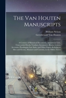 The Van Houten Manuscripts; a Century of Historical Documents, Assessment Lists, Unrecorded Deeds, Vendues, Inventories, Bonds, Letters, Accounts, ... Manners and Customs, in the Olden Times 1016282907 Book Cover