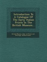 Introduction to a Catalogue of the Early Italian Prints in the British Museum... 1144854679 Book Cover