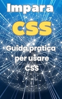 Impara CSS: Guida pratica di CSS (Aggiornata ) (Italian Edition) B0CP428833 Book Cover