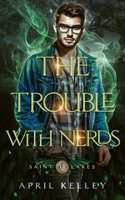 The Trouble With Nerds: A MM Shifter Paranormal Romance (Saint Lakes) B0D5GK6VFK Book Cover