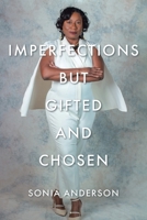 Imperfections but Gifted and Chosen 1637105185 Book Cover