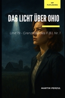 Das Licht über Ohio: Unit 19 – Folge 1 (Unit 19 - Die geheimen Fälle des FBI) (German Edition) B0GXJR6C5D Book Cover