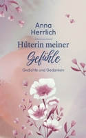 Hüterin meiner Gefühle: Gedichte und Gedanken (German Edition) 3695128925 Book Cover