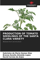 PRODUCTION OF TOMATO SEEDLINGS OF THE SANTA CLARA VARIETY: Residues from carciniculture 6205904217 Book Cover