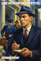 Larry Dexter and the Bank Mystery 1667663011 Book Cover