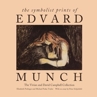 The Symbolist Prints of Edvard Munch: The Vivian and David Campbell Collection 1895235413 Book Cover