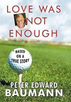 Love Was Not Enough 1426928378 Book Cover
