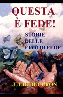 QUESTA È FEDE!: STORIE DELLE EROI DI FEDE 169391820X Book Cover