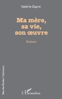 Ma mère, sa vie, son oeuvre (Rue Des Écoles) (French Edition) 2140207939 Book Cover