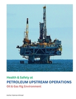 Health & Safety at Petroleum Upstream Operations: Oil & Gas Rig Environment (Health and Safety at Work) B0C2RRNXSR Book Cover