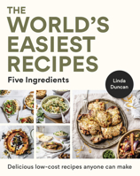 The World's Easiest Recipes: Five Ingredients: Quick and Easy Budget Friendly Recipes for the Whole Family 1775542432 Book Cover