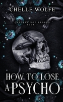 HOW TO LOSE A PSYCHO: A Dark Romance B0C9SNQHMF Book Cover