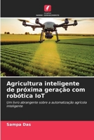 Agricultura inteligente de próxima geração com robótica IoT (Portuguese Edition) 6630145933 Book Cover