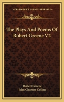 The Plays & Poems of Robert Greene; Volume 2 1016604696 Book Cover