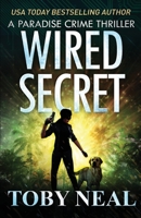 Wired Secret (Paradise Crime Thrillers) 1733929061 Book Cover