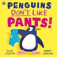 Penguins Don't Like Pants! 0241612608 Book Cover