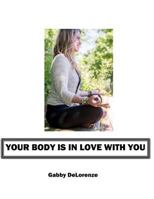 Your Body is in Love with You 198776207X Book Cover