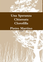 Una Speranza Chiamata Clorofilla 1326132156 Book Cover