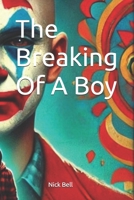 The Breaking Of A Boy B0DL9BGBDX Book Cover