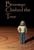 Bronwyn Climbed the Tree 1456325159 Book Cover