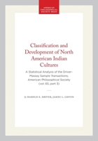 Classification and Development of North American Indian Cultures: A Statistical Analysis of the Driver-Massey Sample (Transactions of the American Philosophical Society) 0871696533 Book Cover