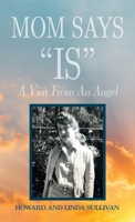 Mom Says "IS": A Visit from An Angel B0DTH1CK5Z Book Cover