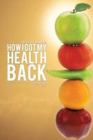 How I Got My Health Back 1628712295 Book Cover