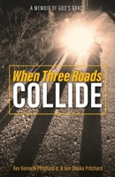 When Three Roads Collide: A Memoir of God's Grace 1525583077 Book Cover