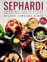 Sephardi: Cooking the History. Recipes of the Jews of Spain and the Diaspora, from the 13th Century to Today 1644698617 Book Cover