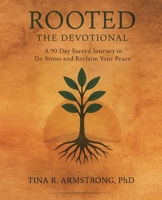 Rooted The Devotional: A 90-Day Sacred Journey to De-Stress and Reclaim Your Peace B0FRKQ7SMM Book Cover
