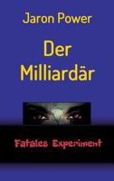 Der Milliardär: Fatales Experiment 3732360431 Book Cover