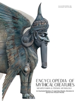 Encyclopedia of Mythical Creatures - Mesopotamian & Persian Mythology: An Illustrated Bestiary of Legendary Beasts, Monsters & Spirits from Ancient Worlds. (Mythology and Folklore) 6598808723 Book Cover