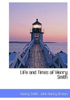 Life and Times of Henry Smith: The First American Governor of Texas 1016019106 Book Cover