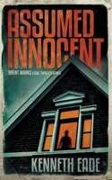 Assumed Innocent: A Lawyer Brent Marks Legal Thriller 1088003885 Book Cover
