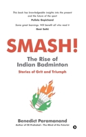 SMASH! The Rise of Indian Badminton: Stories of Grit and Triumph 1636067395 Book Cover