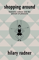 Shopping Around: Feminine Culture and the Pursuit of Pleasure 0415905400 Book Cover