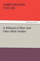 A Ribband of Blue and Other Bible Studies 1507880227 Book Cover