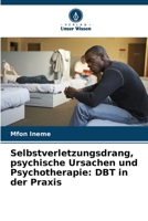 Selbstverletzungsdrang, psychische Ursachen und Psychotherapie: DBT in der Praxis (German Edition) 6203896624 Book Cover